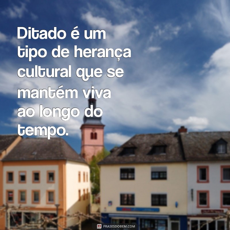 Entenda o que é Ditado: Definição, Tipos e Exemplos Práticos 