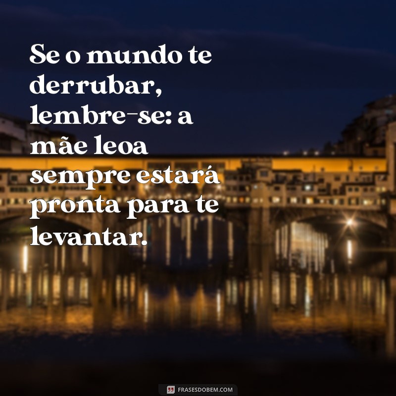 Frases Inspiradoras de Mãe Leoa: A Força da Protetora no Tumblr 