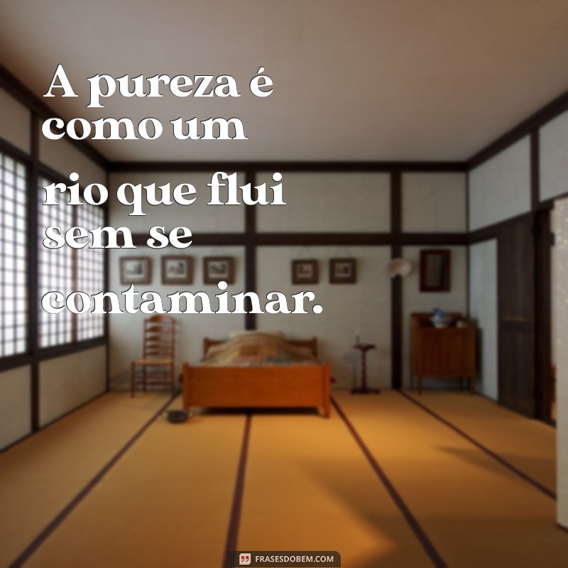 Descubra Frases Inspiradoras sobre Pureza para Refletir e Compartilhar 