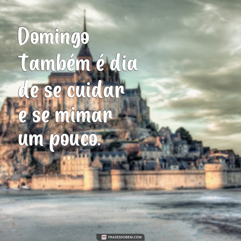 Descubra as melhores frases curtas para inspirar seu domingo! 