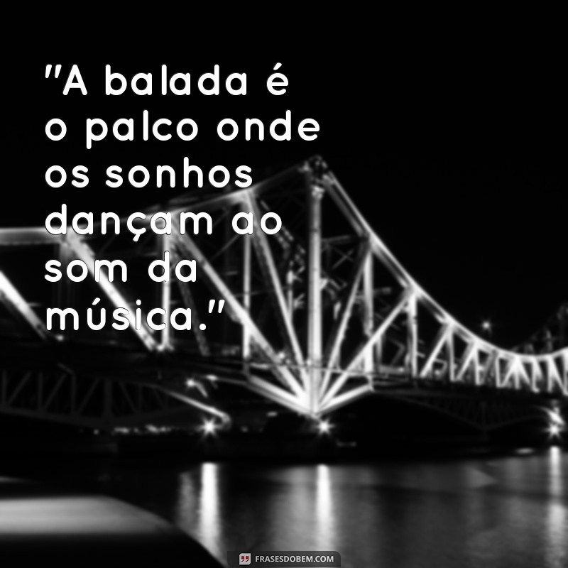 frases sobre balada 