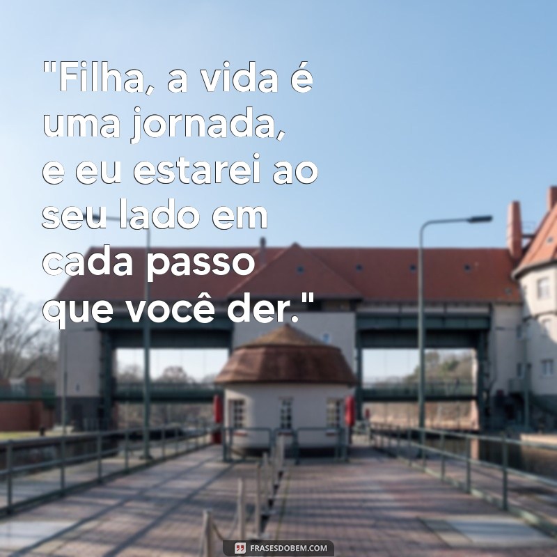 frases de pai para filha - pensador 