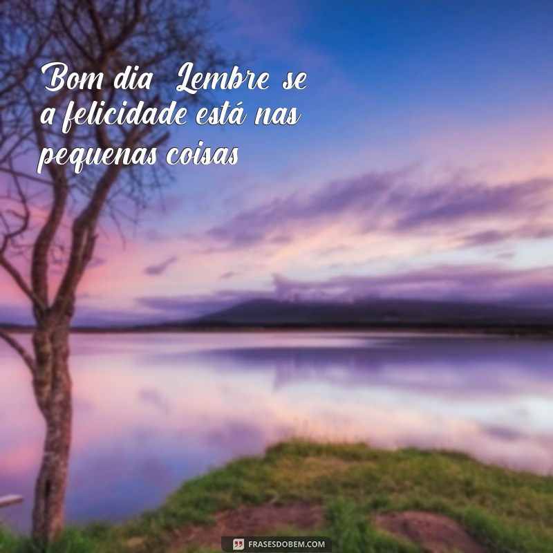 Mensagens de Bom Dia: Inspire Seu Dia com Frases Felizes 