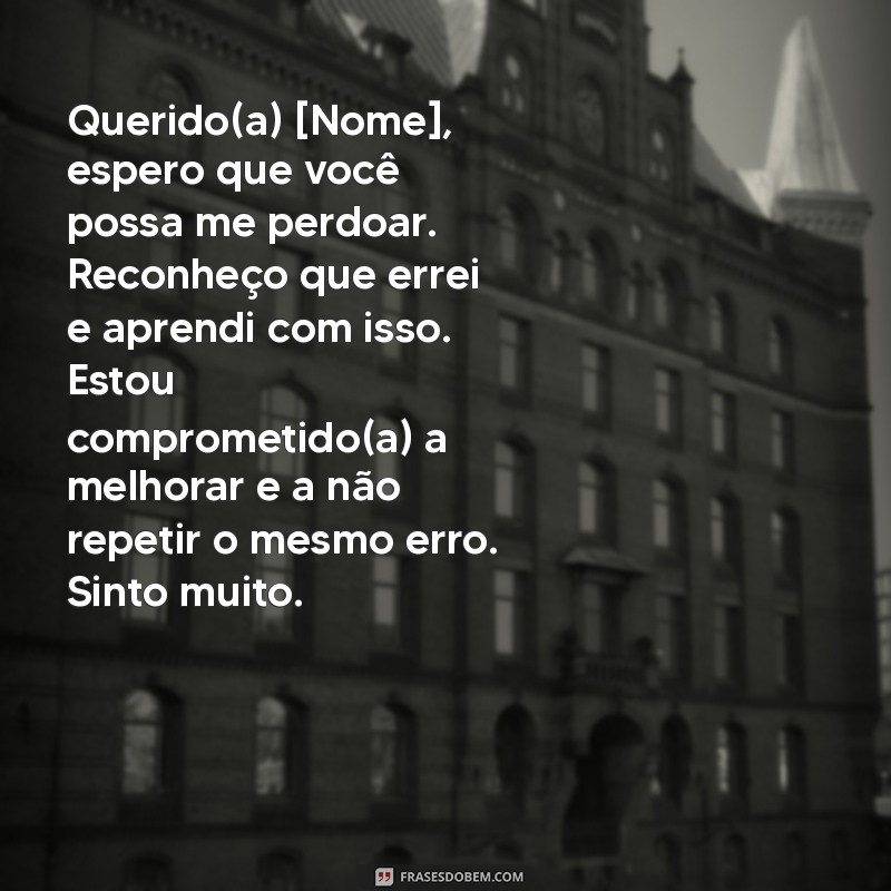 carta de desculpa Querido(a) [Nome], espero que você possa me perdoar. Reconheço que errei e aprendi com isso. Estou comprometido(a) a melhorar e a não repetir o mesmo erro. Sinto muito.