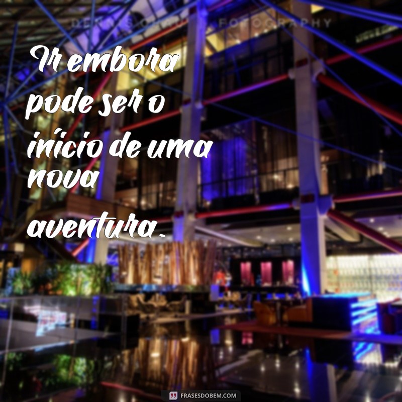 Frases Impactantes para Dizer Adeus: Inspire-se e Reflita 