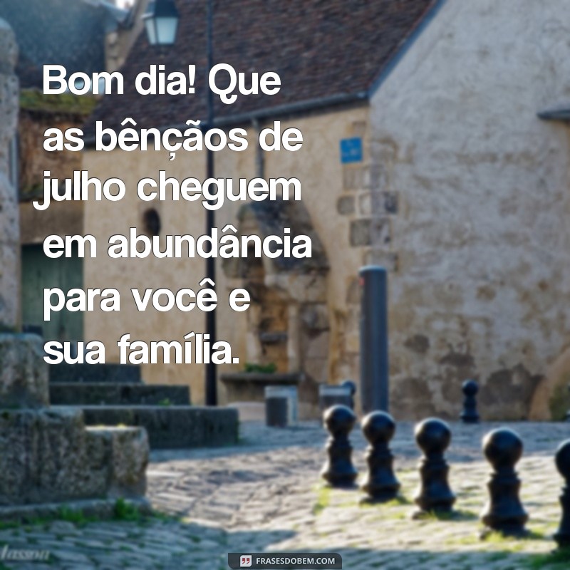 Mensagens Inspiradoras de Bom Dia para Celebrar 1 de Julho 