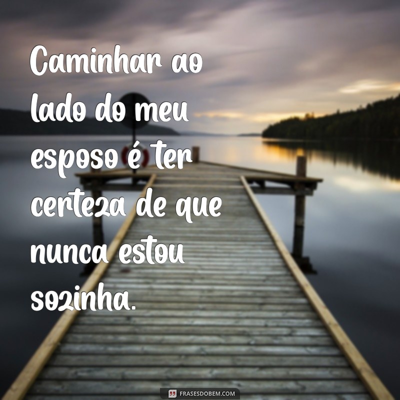 Frases Inspiradoras para Celebrar o Amor pelo Esposo 