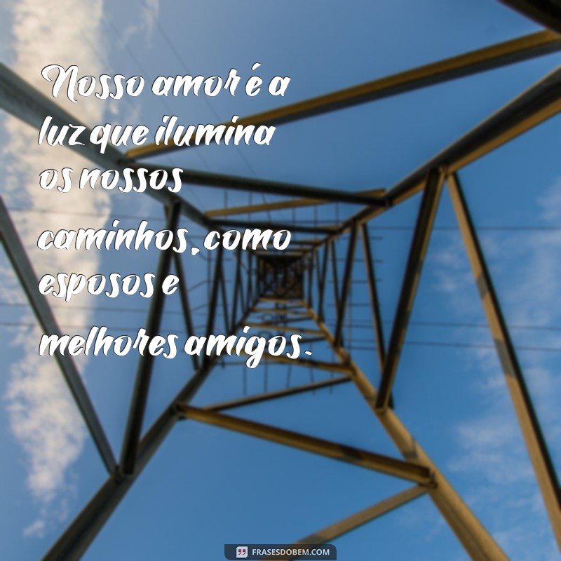 Frases Inspiradoras para Celebrar o Amor pelo Esposo 