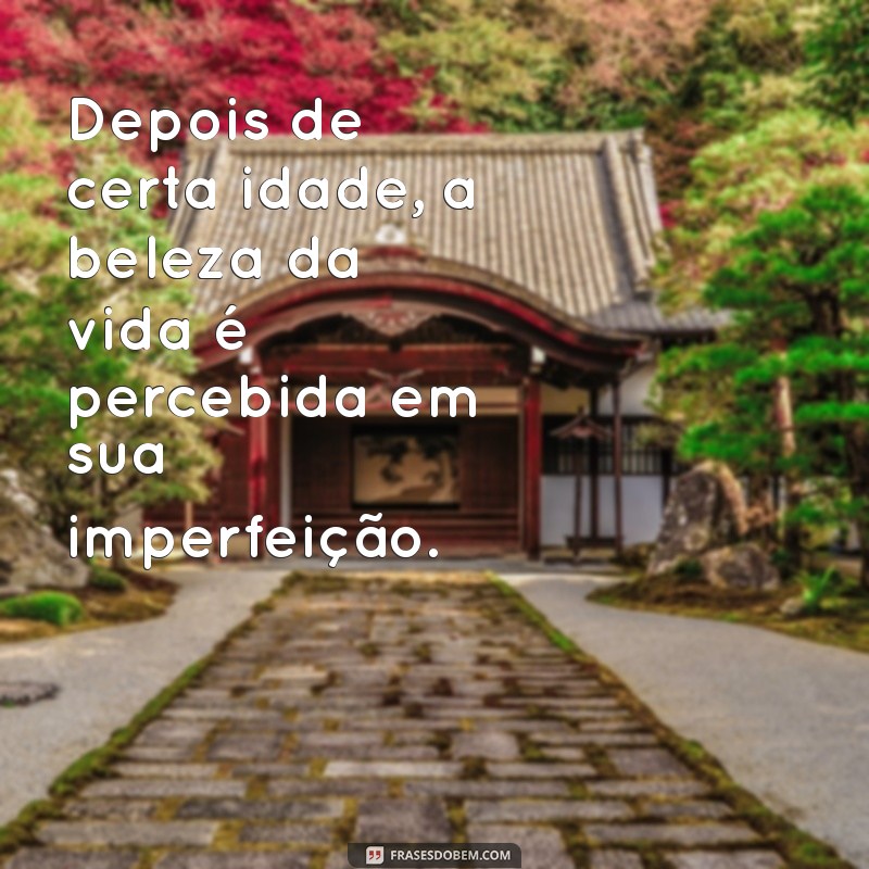 Como Transformar a Vida Depois de Certa Idade: Dicas e Inspirações 