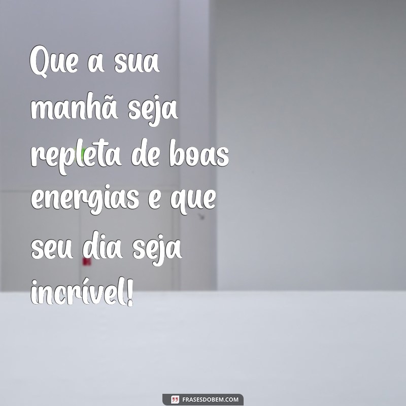 Mensagens Bonitas de Bom Dia para Inspirar seu Dia 