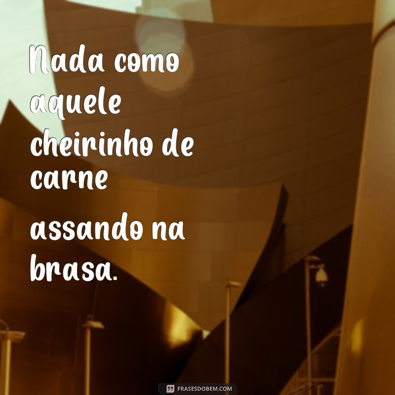 Descubra as melhores frases para animar sua área de churrasco de maneira simples 