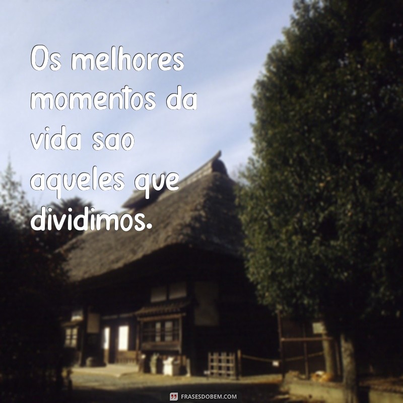 Momentos Felizes: Frases Inspiradoras com Pessoas Especiais 