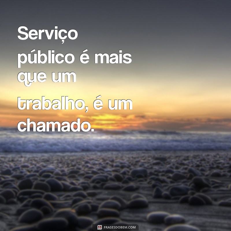 Frases Inspiradoras para Celebrar o Dia do Servidor Público 