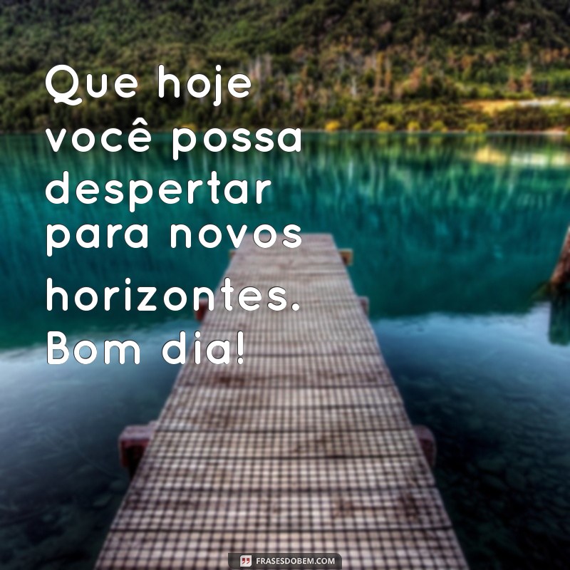 Mensagens de Bom Dia: Inspire Seu Dia com Frases Motivacionais 