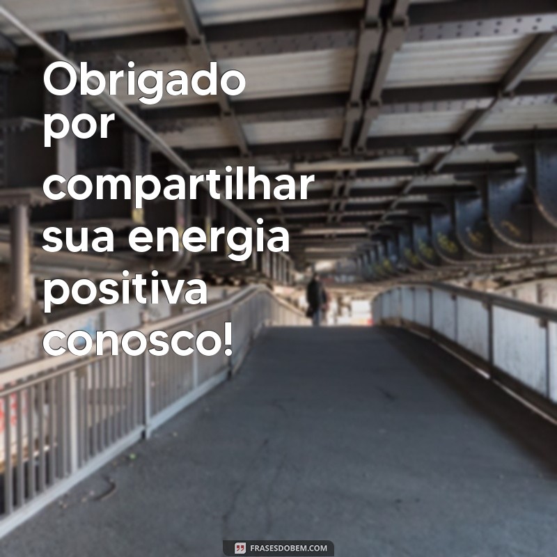 Frases Inspiradoras de Agradecimento pela Presença: Mostre Sua Gratidão 