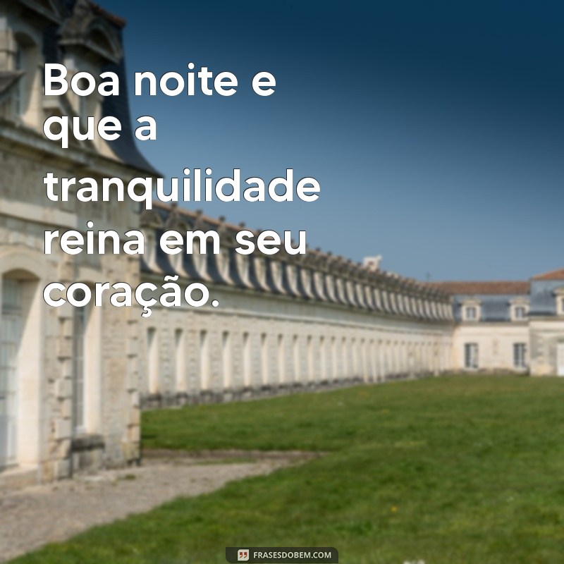 Mensagens de Boa Noite: Frases Inspiradoras para Encerrar o Dia 