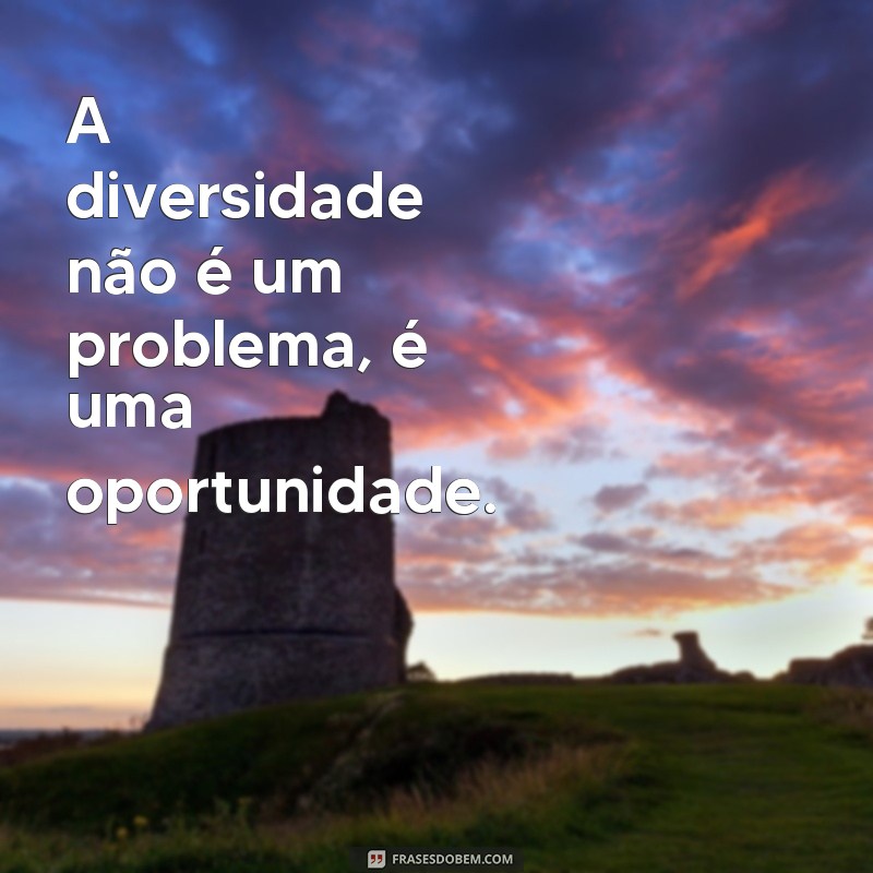 Descubra as melhores frases para promover a tolerância e respeito à diversidade 