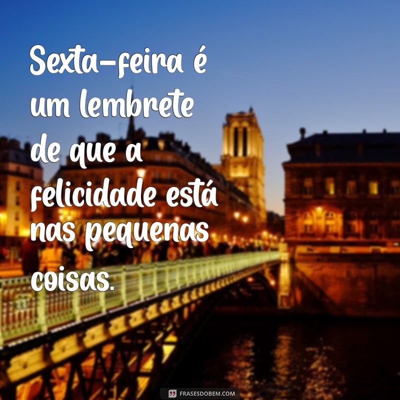 29 Frases Motivacionais para Começar Sua Sexta-feira com Energia 