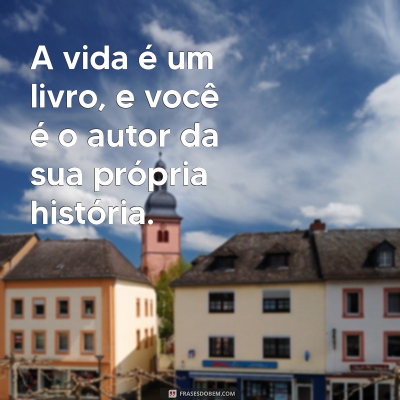 Descubra as Melhores Frases de Verdades da Vida para Inspirar sua Jornada 