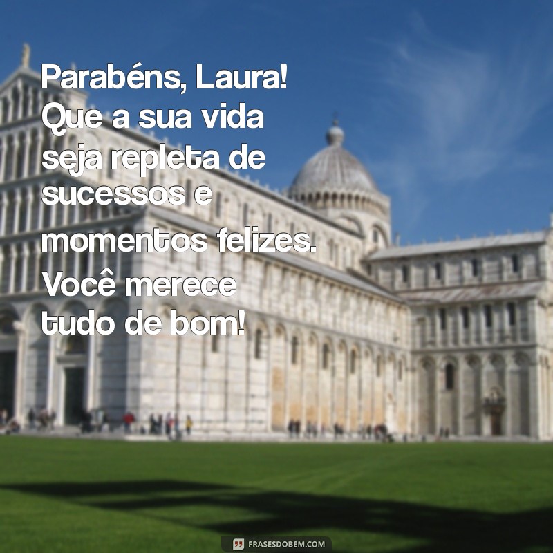 Mensagens de Aniversário Incríveis para Laura: Celebre com Amor e Criatividade! 