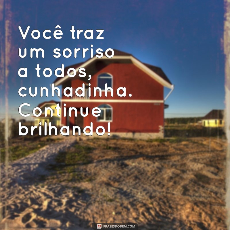 Cunhadinha: Dicas e Frases Carinhosas para Celebrar o Laço Familiar 