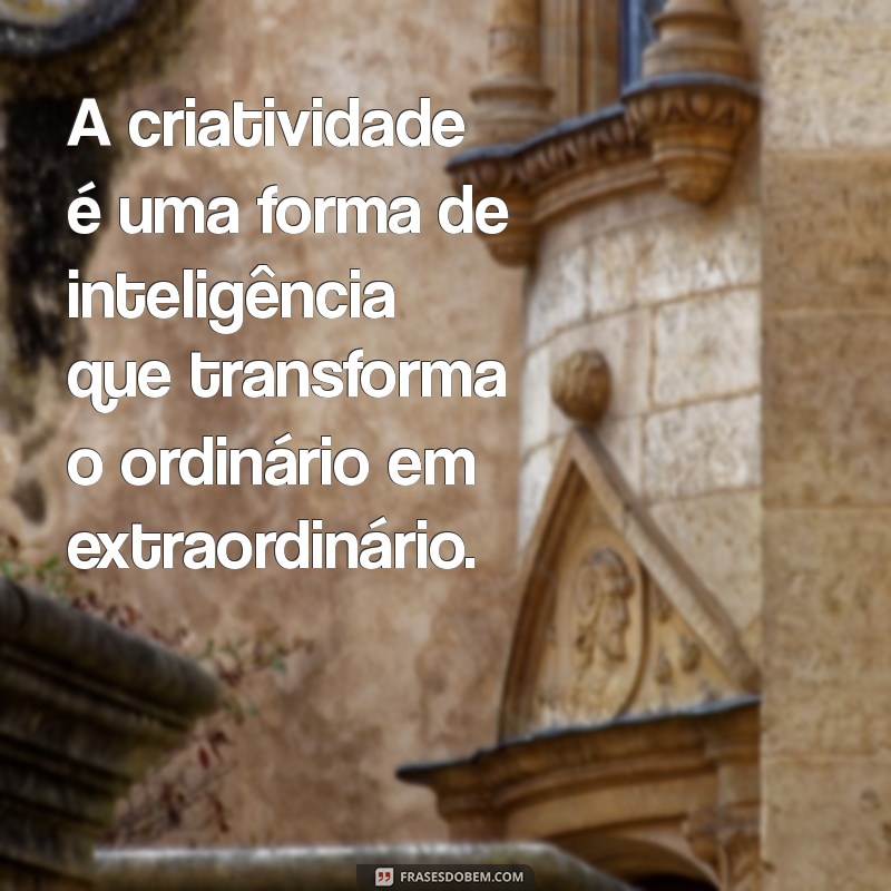 Frases Inspiradoras de Pessoas Inteligentes: Sabedoria e Reflexão 