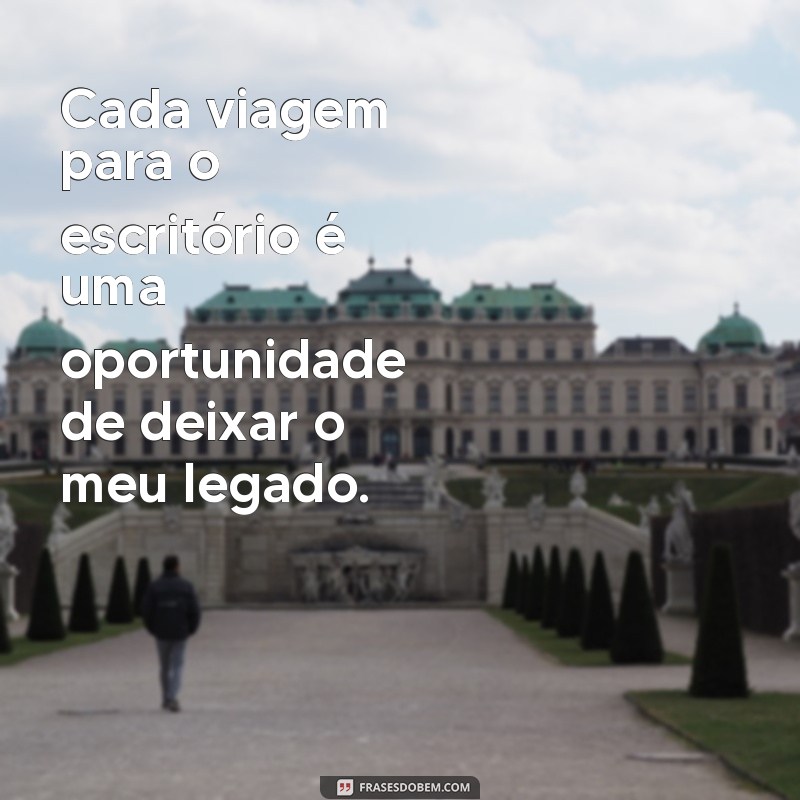 Frases Inspiradoras para Começar o Dia de Trabalho com Motivação 