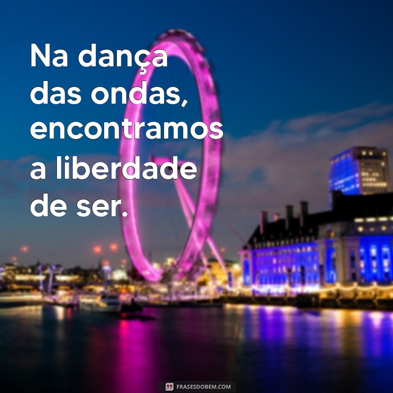 Frases Inspiradoras para Legendar Suas Fotos na Praia 