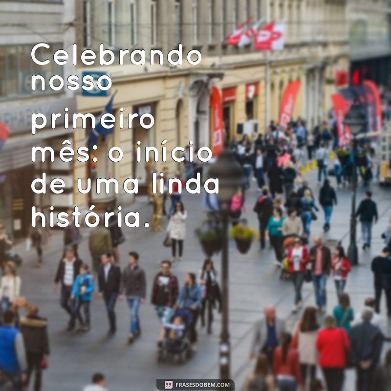 Frases Criativas para Celebrar o 1º Mês de Namoro: Inspirações para o Seu Mesversário 