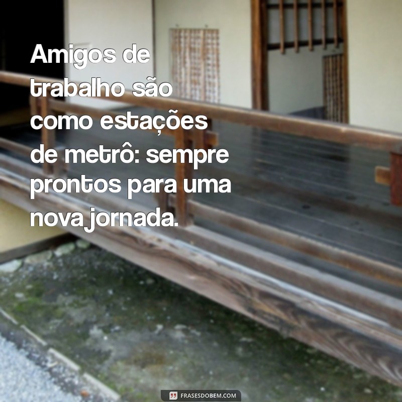 Frases Inspiradoras para Celebrar a Amizade no Ambiente de Trabalho 