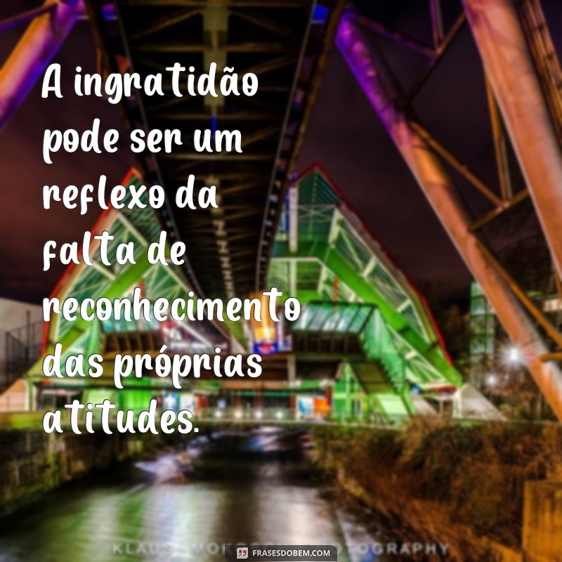 Descubra as melhores frases sobre ingratidão de amigos para refletir e superar 