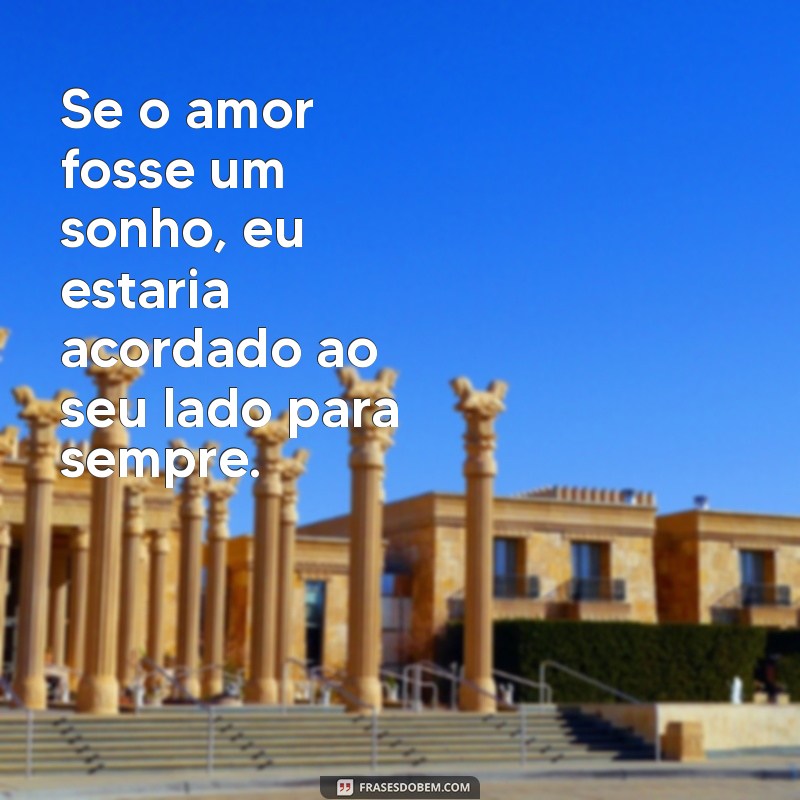 As Maiores Declarações de Amor: Inspirações para Encantar Seu Coração 