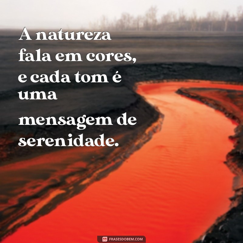 Frases Inspiradoras sobre Natureza e Paz: Conecte-se com o Mundo Natural 