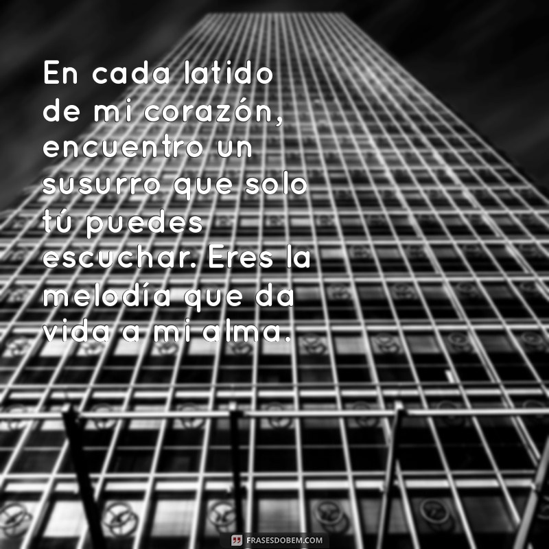 textos de amor em espanhol En cada latido de mi corazón, encuentro un susurro que solo tú puedes escuchar. Eres la melodía que da vida a mi alma.