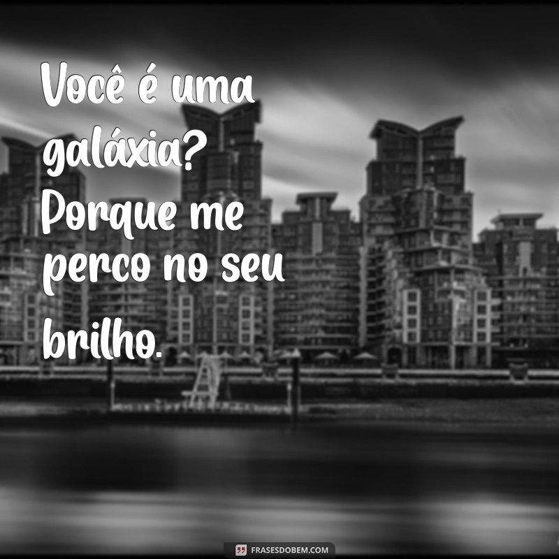 10 Cantadas Sem Sentido que Vão Fazer Você Rir e Quebrar o Gelo 