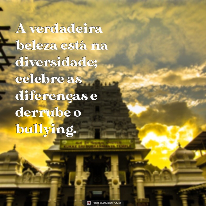 Frases Motivacionais Poderosas para Combater o Bullying e Inspirar Coragem 