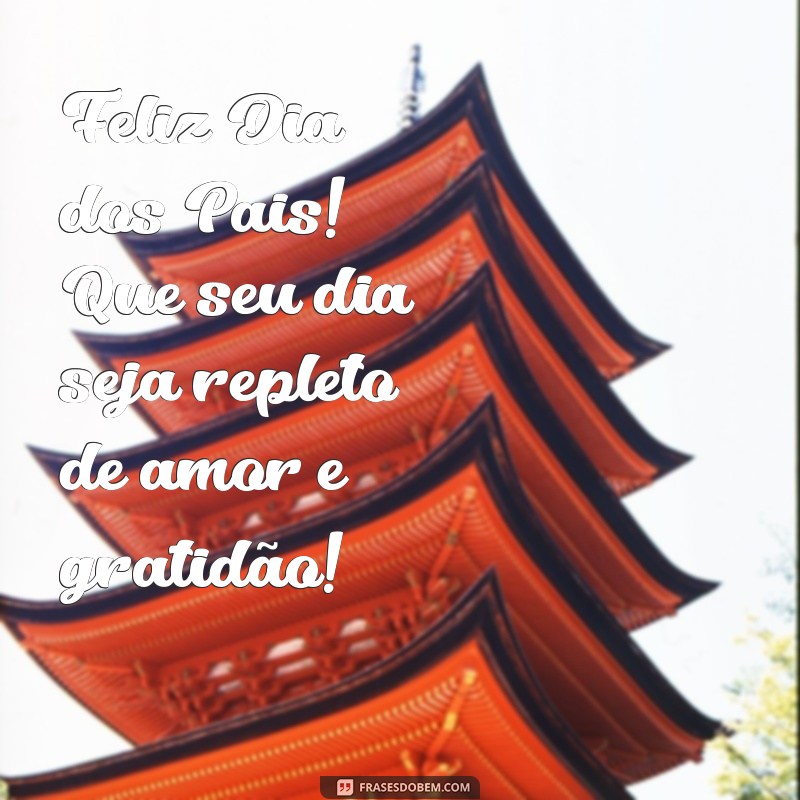 feliz dia dos pais data Feliz Dia dos Pais! Que seu dia seja repleto de amor e gratidão!