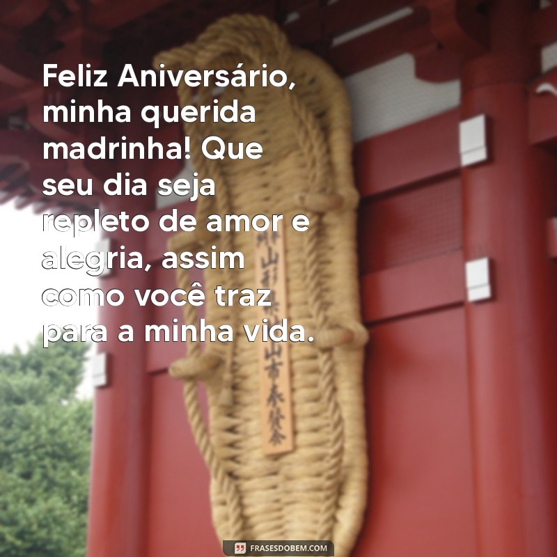 mensagem de aniversário para madrinha de batismo Feliz Aniversário, minha querida madrinha! Que seu dia seja repleto de amor e alegria, assim como você traz para a minha vida.