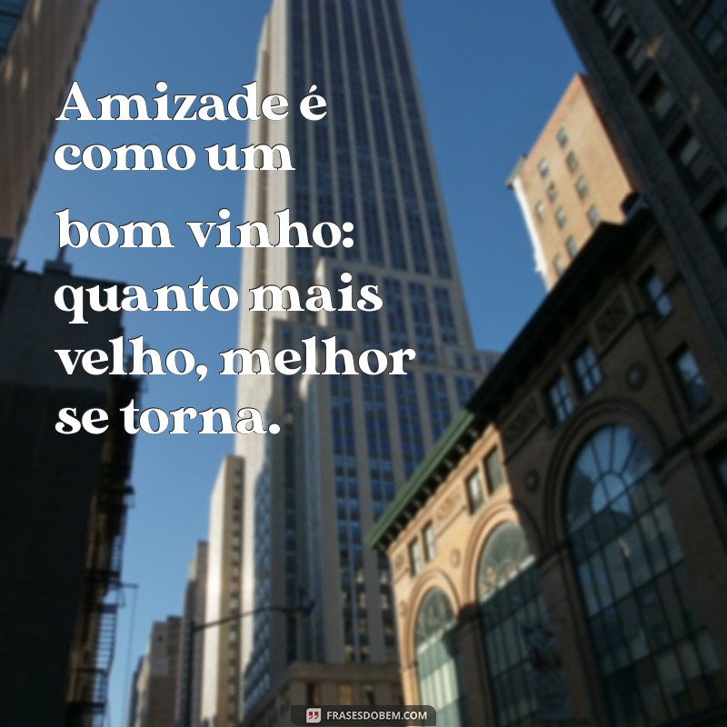 Celebre o Dia da Amizade: Frases Inspiradoras para Comemorar Laços Verdadeiros 