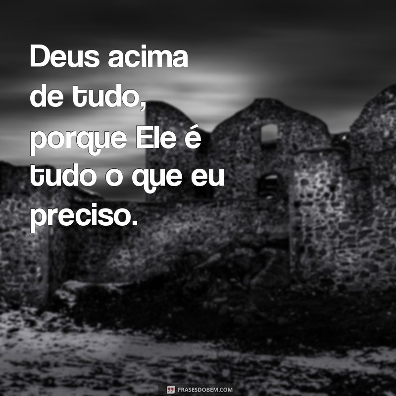 Descubra as melhores frases sobre Deus acima de tudo para se inspirar 