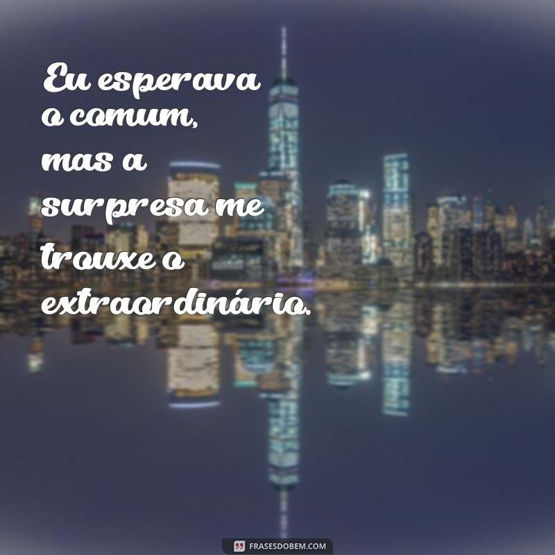 As Melhores Frases para Expressar Amei a Surpresa e Encantar 