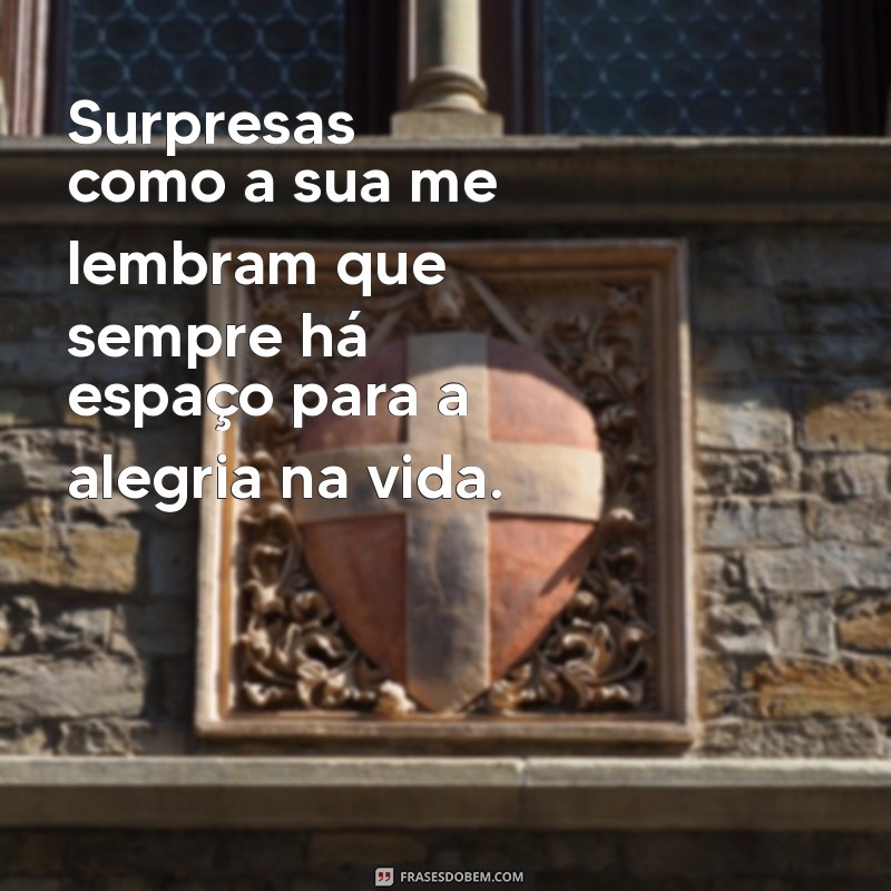 As Melhores Frases para Expressar Amei a Surpresa e Encantar 