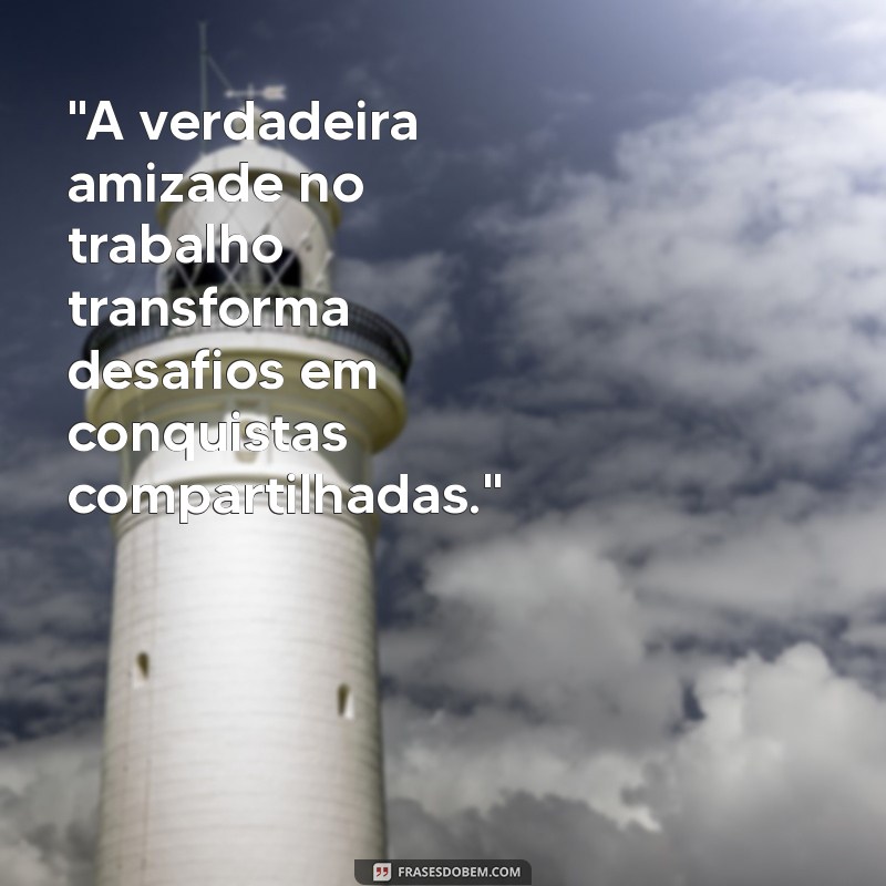 frases amiga de trabalho 