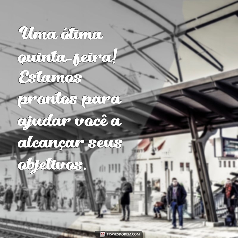 Mensagens Inspiradoras de Bom Dia para Encantar Seus Clientes na Quinta-Feira 