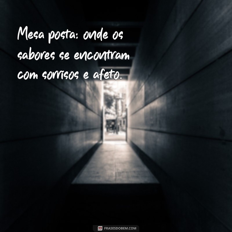 28 Frases Inspiradoras sobre Mesa Posta para Transformar Seus Jantares 