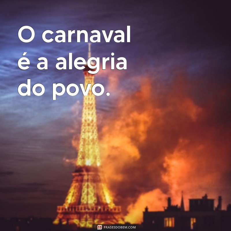 Frases Curtas para Celebrar o Carnaval: Alegria e Criatividade em Palavras 