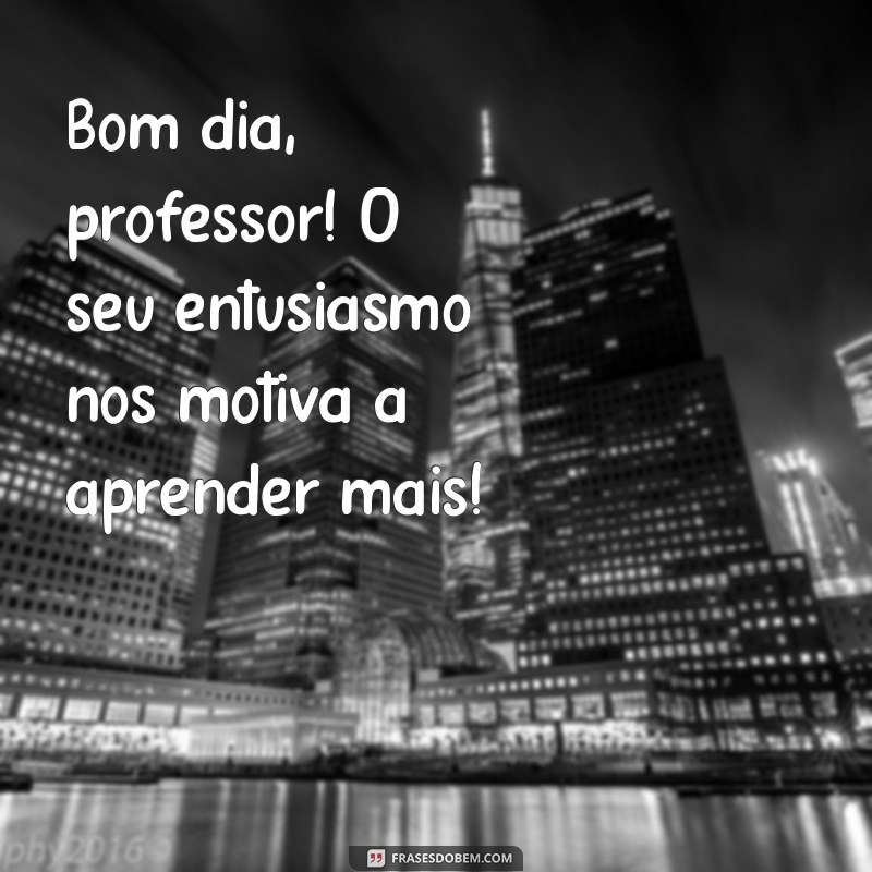 Como Cumprimentar Seu Professor com um Bom Dia Inspirador: Dicas e Frases 