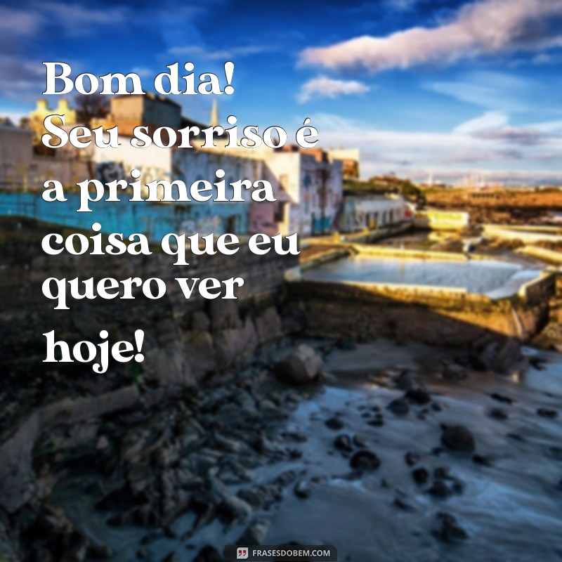 50 Frases Criativas de Bom Dia para Encantar seu Crush 