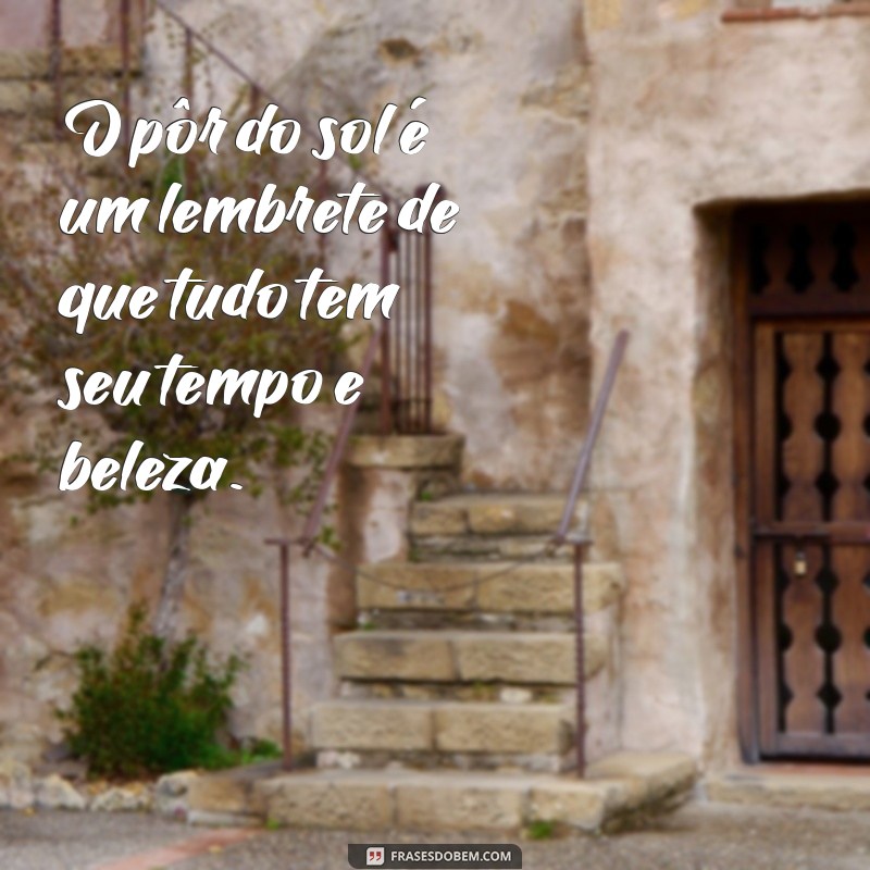 Frases Inspiradoras para Acompanhar Suas Fotos do Pôr do Sol 