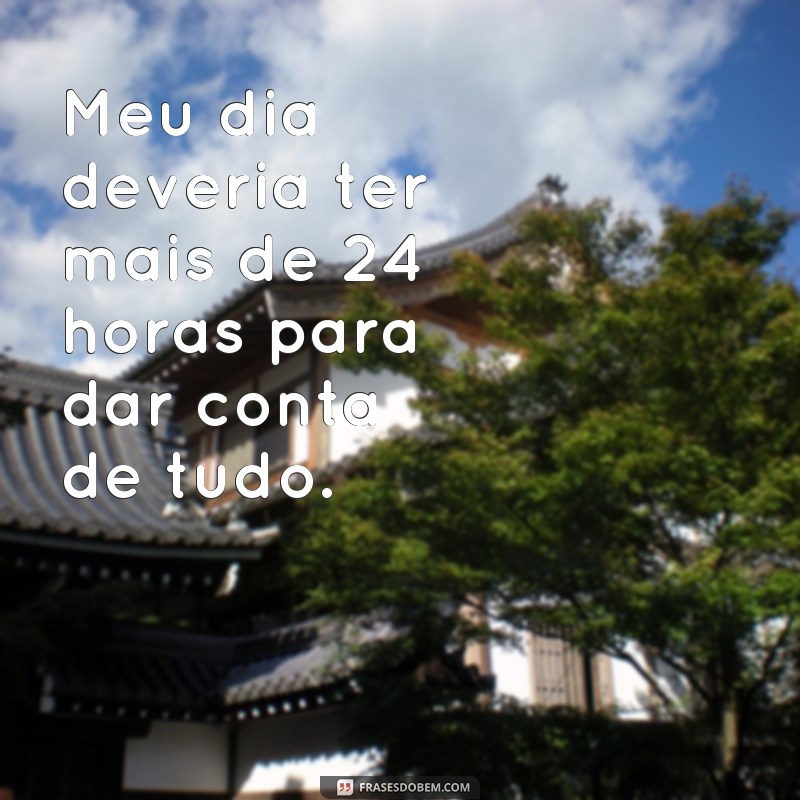 22 frases inspiradoras para lidar com a falta de tempo 